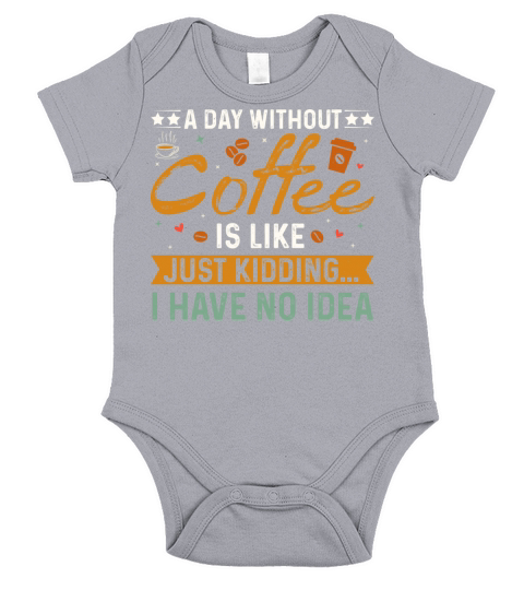 A Day Without Coffee Is Like - Funny Coffee Lover Short Sleeve Baby One-Piece