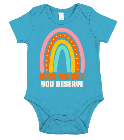 Have The Day You Deserve Short Sleeve Baby One-Piece
