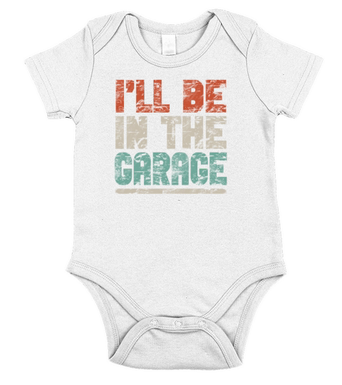 I Will Be In The Garage Short Sleeve Baby One-Piece