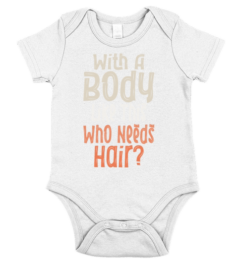 With A Body Like This Who Needs Hair Short Sleeve Baby One-Piece