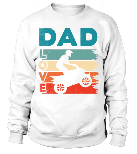 all terrain vehicles DAD love art vintage retro Sweatshirt Unisex