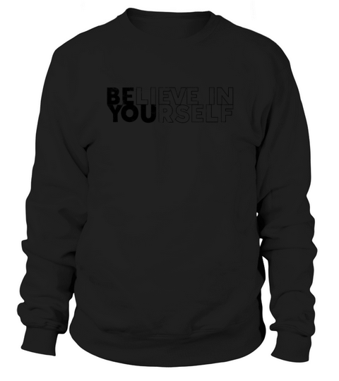 Believe in yourself - inspiring Sweatshirt Unisex