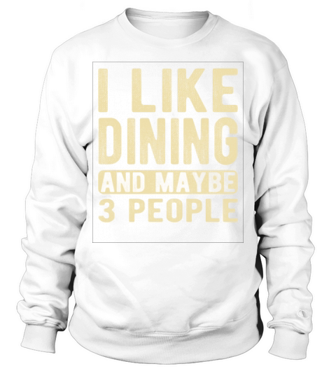 Dining Saying Sweatshirt Unisex