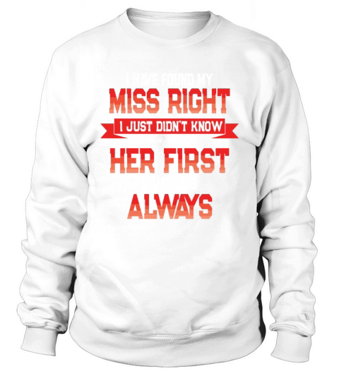 Funny Valentines Day Quote Miss Right Sweatshirt Unisex