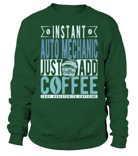 Instant Auto Mechanic Just Add Coffee Sweatshirt Unisex