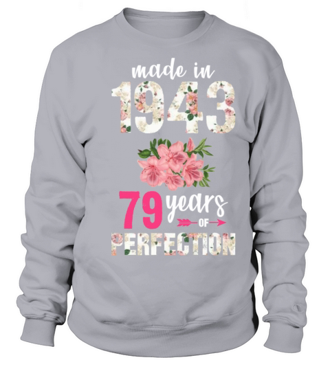 Made In 1943 79 years of perfection Sweatshirt Unisex