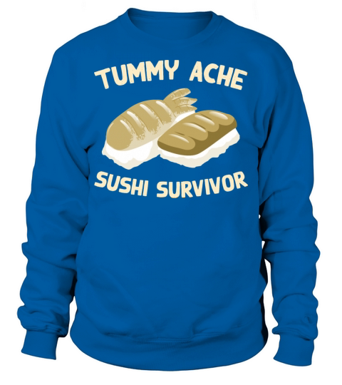 Tummy Ache Sushi Survivor Funny Favorite Food Sweatshirt Unisex