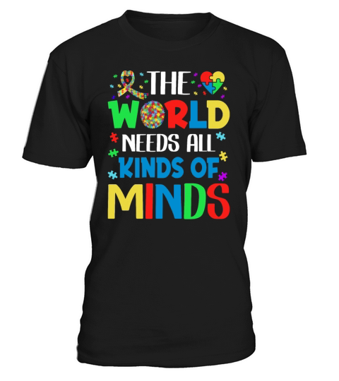 Autism Awareness The World Need All Kinds Of Minds T-Shirt Unisex