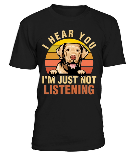 Chesapeake Bay Retriever Im Just Not Listening T-Shirt Unisex