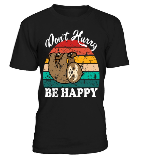 Dont Hurry Be Happy T-Shirt Unisex