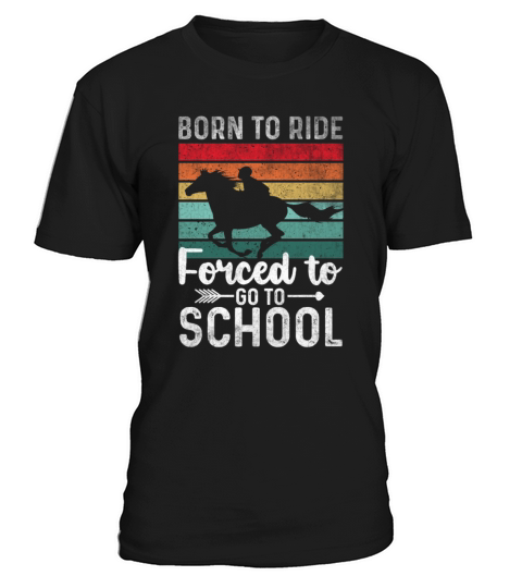 Funny Quote horse Ride Horse Forced To Go To Schoo T-Shirt Unisex