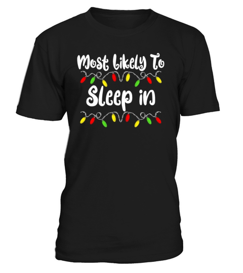 Most Likely To Christmas Sleep In Family Christmas T-Shirt Unisex