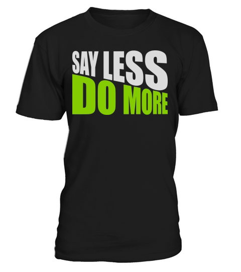say less do more T-Shirt Unisex