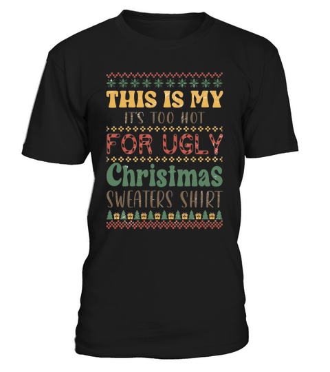 This is my Its too hot for ugly christmas T-Shirt Unisex