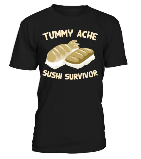Tummy Ache Sushi Survivor Funny Favorite Food T-Shirt Unisex