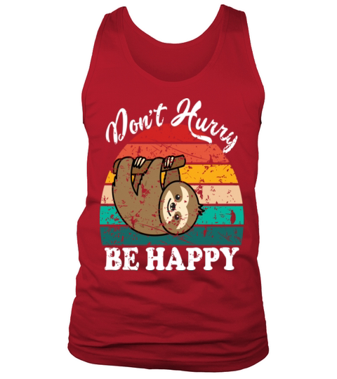 Dont Hurry Be Happy Tank Top Unisex