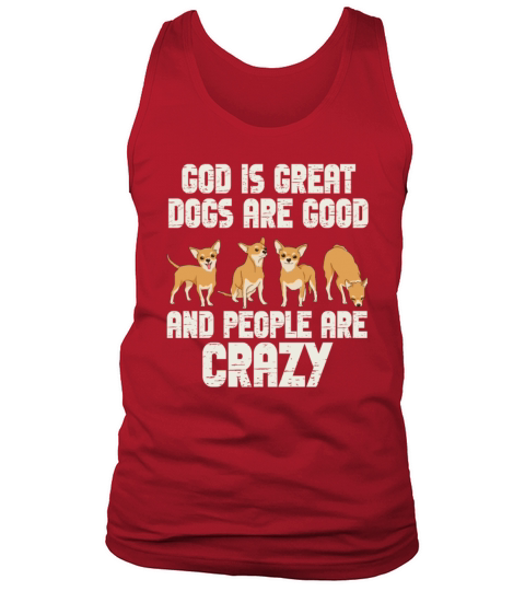 God Is Great Dogs Are Good And People Are Crazy Tank Top Unisex