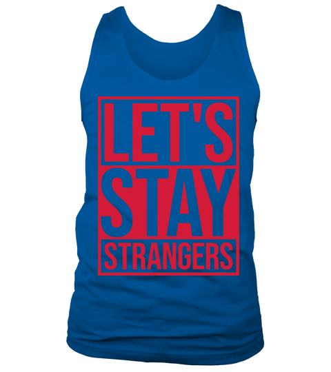lets stay strangers quote Tank Top Unisex