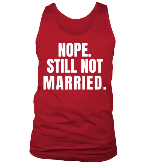 Nope Still Not Married Tank Top Unisex