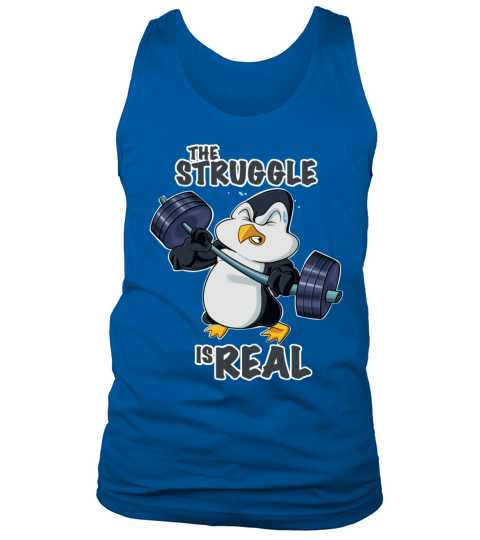 The Struggle Is Real Penguin I Fitness Gym I Tank Top Unisex