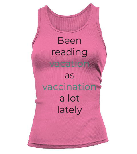 Been reading vacation as vaccination a lot lately Tank top Woman