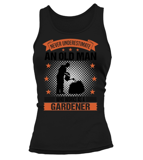 Gardener Old Man Funny Quote Gift For Men Tank top Woman