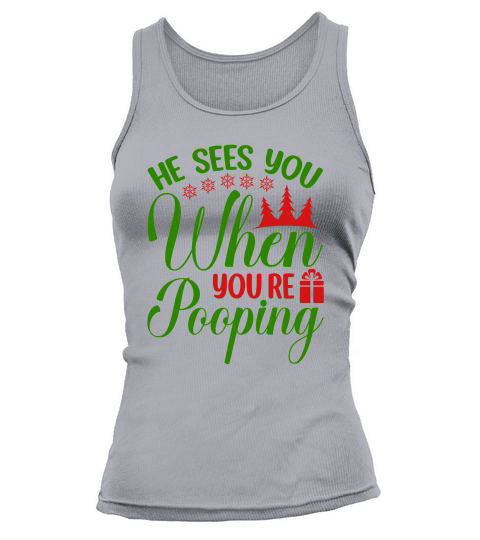 He sees you when you re pooping christmas shirt Tank top Woman