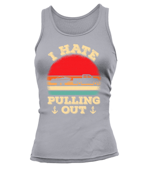 I hate pulling out Retro boating boat captaini hat Tank top Woman