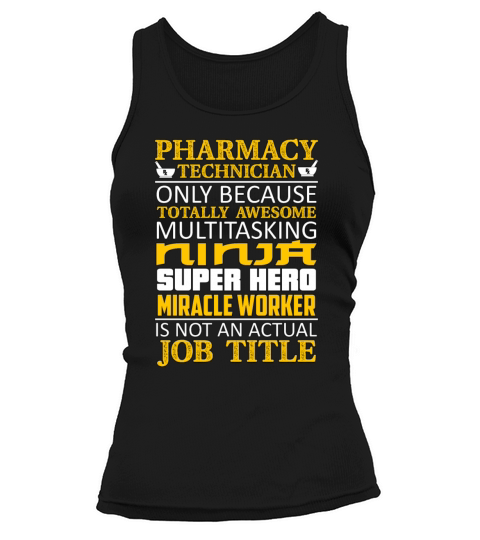 Pharmacy Technician Only Because Totally Medicine Tank top Woman