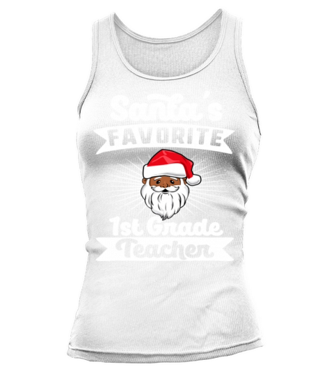 Santas Favorite 1st Grade Teacher Melanin Black Tank top Woman
