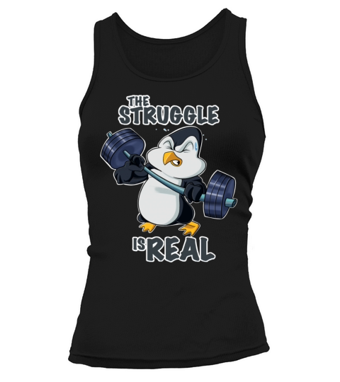 The Struggle Is Real Penguin I Fitness Gym I Tank top Woman