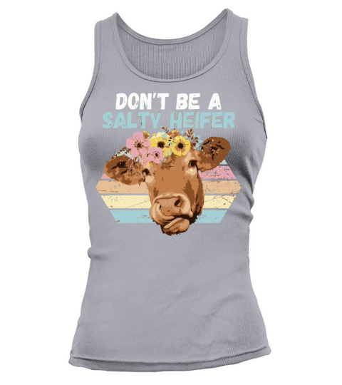 Vintage Farm Humour DonT Be A Salty Heifer Idea Tank top Woman