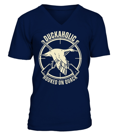 Duckaholic Hooked On Quack For A Waterfowl Hunter V-Neck T-shirt