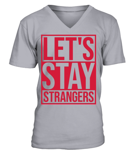 lets stay strangers quote V-Neck T-shirt