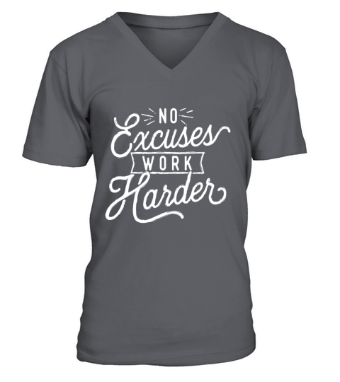No Excuses Work Harder - Motivational Quote Inspir V-Neck T-shirt