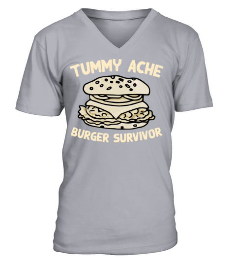 Tummy Ache Burger Survivor Funny Favorite Food V-Neck T-shirt
