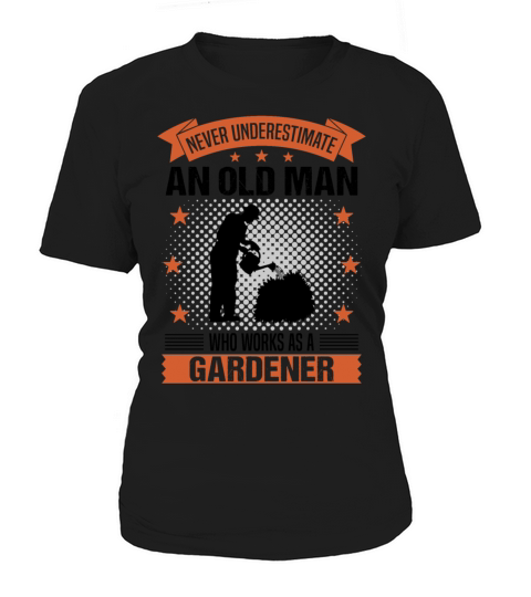 Gardener Old Man Funny Quote Gift For Men Women's T-Shirt