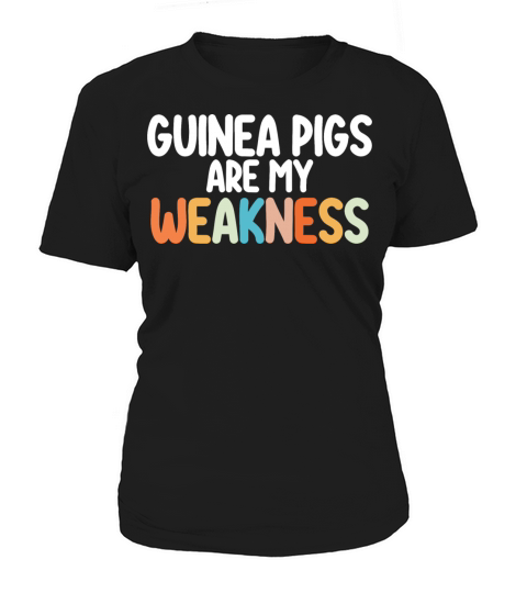 Guinea Pigs Are My Weakness Women's T-Shirt