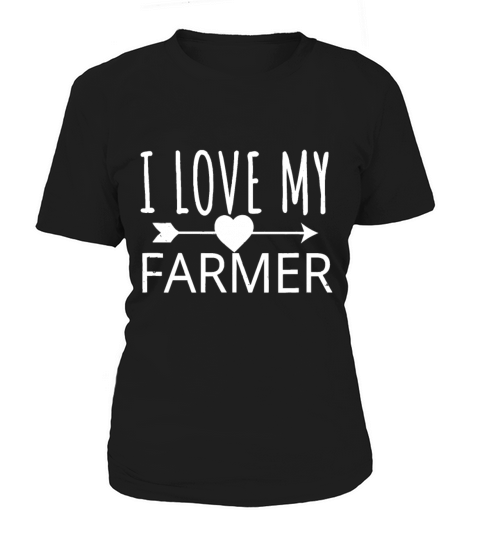 I Love My Farmer Quote Farmers Wife Girlfriend Hu Women's T-Shirt