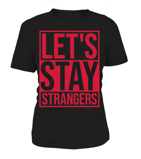 lets stay strangers quote Women's T-Shirt