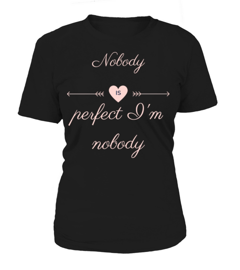 NOBODY IS PERFECT IM NOBODY Women's T-Shirt