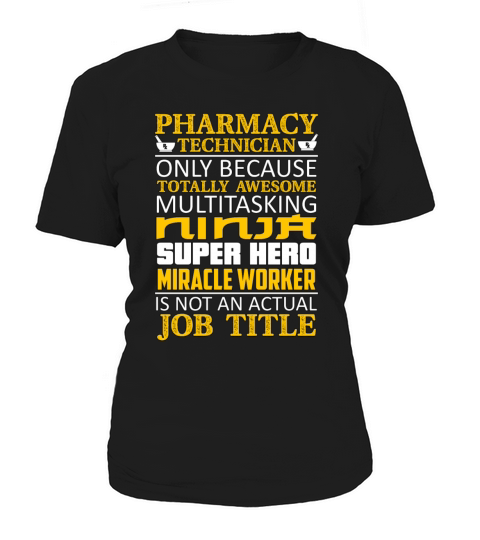 Pharmacy Technician Only Because Totally Medicine Women's T-Shirt