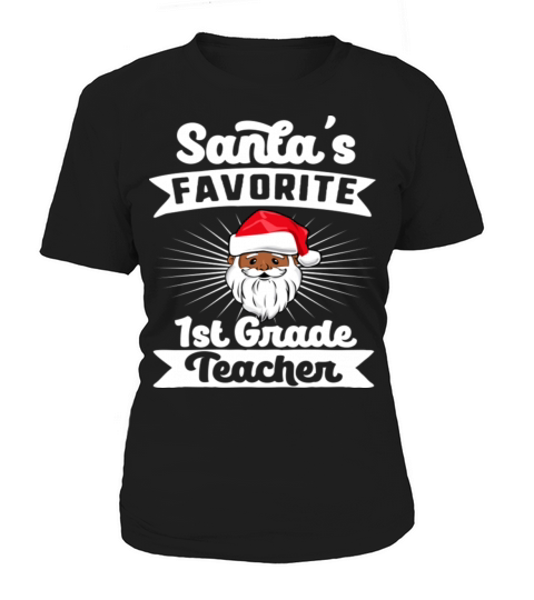 Santas Favorite 1st Grade Teacher Melanin Black Women's T-Shirt