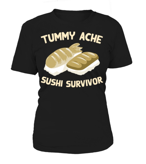 Tummy Ache Sushi Survivor Funny Favorite Food Women's T-Shirt