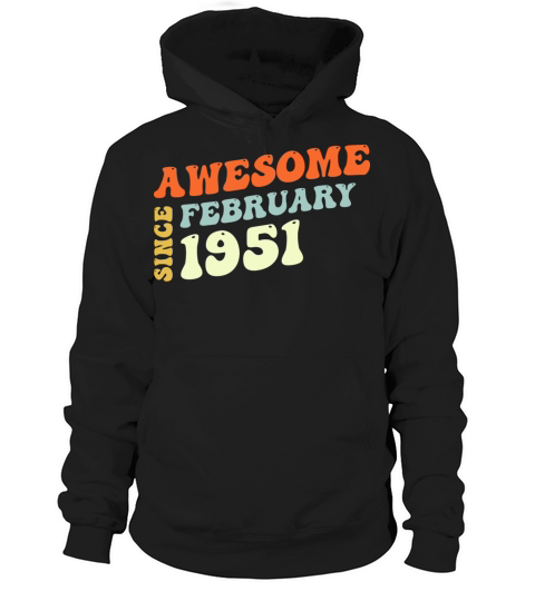Groovy 72 Years Old Awesome Sinc February 1951 Hoodie Unisex