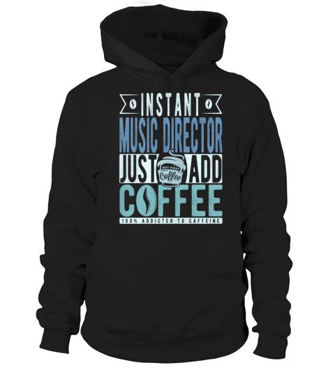 Instant Music Director Just Add Coffee Hoodie Unisex