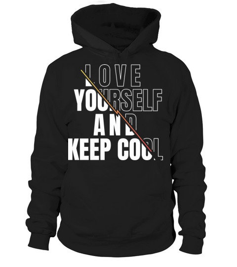 Love Yourself And Keep Cool Motivational Quote Hoodie Unisex