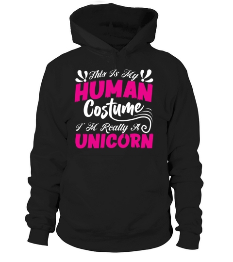 This Is My Human Costume Im Really A Unicorn Hoodie Unisex