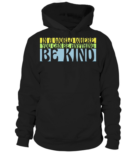 you can be kind Hoodie Unisex