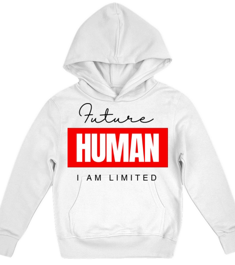 Funny Quotes Future Human Kids Hoodie